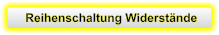Reihenschaltung Widerstände
