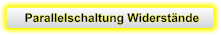Parallelschaltung Widerstände