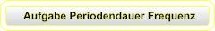 Aufgabe Periodendauer Frequenz
