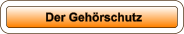 Der Gehörschutz
