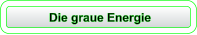 Die graue Energie