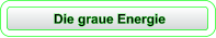 Die graue Energie