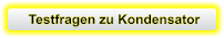 Testfragen zu Kondensator