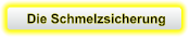 Die Schmelzsicherung