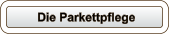 Die Parkettpflege