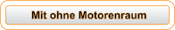 Mit ohne Motorenraum