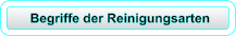 Begriffe der Reinigungsarten