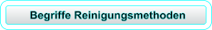 Begriffe Reinigungsmethoden