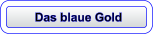 Das blaue Gold