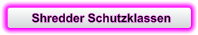 Shredder Schutzklassen