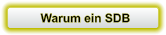 Warum ein SDB