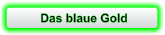 Das blaue Gold