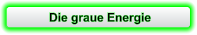 Die graue Energie