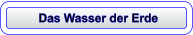Das Wasser der Erde