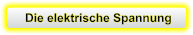 Die elektrische Spannung