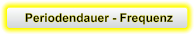 Periodendauer - Frequenz