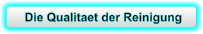 Die Qualitaet der Reinigung