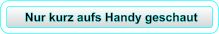 Nur kurz aufs Handy geschaut